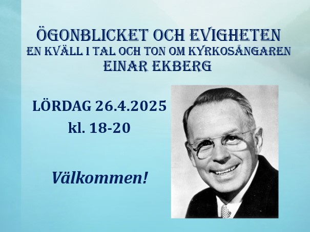 Ögonblicket och evigheten. Einar Ekberg kväll i tal och ton Einar Ekberg